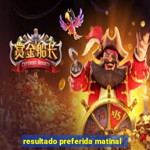 resultado preferida matinal